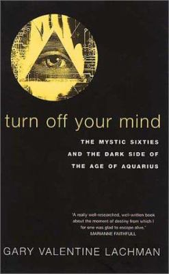 Turn Off Your Mind: The Mystic Sixties and the ... 0283063661 Book Cover