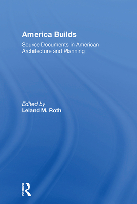 America Builds: Source Documents in American Ar... 0367152614 Book Cover