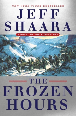 The Frozen Hours: A Novel of the Korean War 0345549228 Book Cover