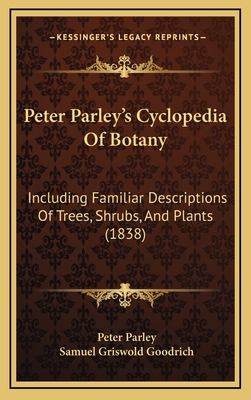 Peter Parley's Cyclopedia of Botany: Including ... 1165053667 Book Cover