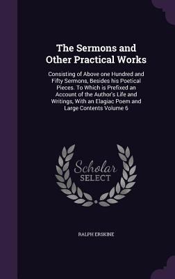 The Sermons and Other Practical Works: Consisti... 1355320615 Book Cover