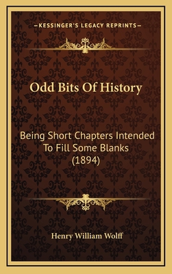 Odd Bits Of History: Being Short Chapters Inten... 1165976358 Book Cover