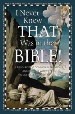 I Never Knew That Was in the Bible: A Resource ... 0517223147 Book Cover
