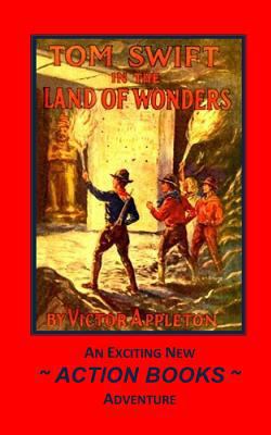 Tom Swift 20 - Tom Swift in the Land of Wonders... 1500554332 Book Cover