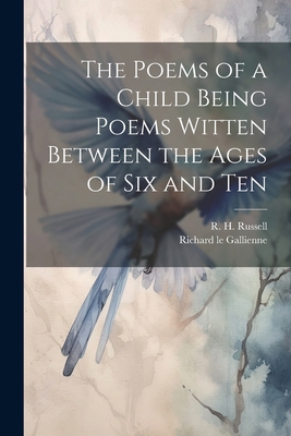 The Poems of a Child Being Poems Witten Between... 1022683381 Book Cover