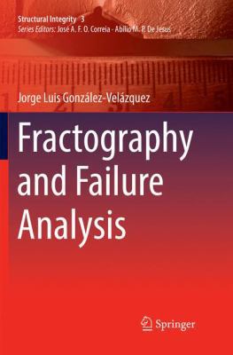 Fractography and Failure Analysis 3030095452 Book Cover