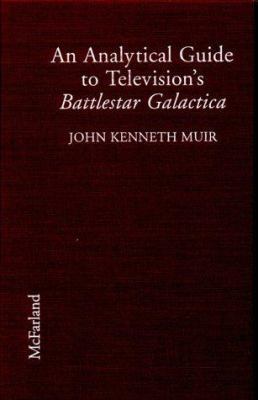 An Analytical Guide to Television's Battlestar ... 0786404418 Book Cover