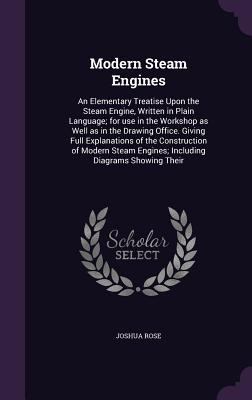 Modern Steam Engines: An Elementary Treatise Up... 1347213813 Book Cover