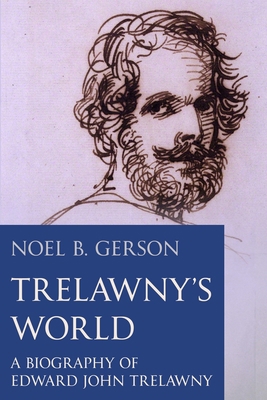 Trelawny's World: A Biography of Edward John Tr... 1800554036 Book Cover