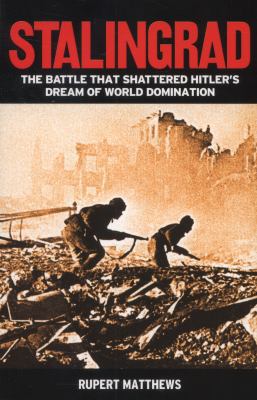 Stalingrad: The Battle That Shattered Hitler's ... 1782126988 Book Cover