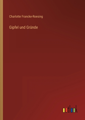 Gipfel und Gründe [German] 3368600028 Book Cover