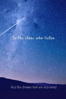 To the stars who listen: And the dreams that are answered: Notebook/ Journal 120 Pages (6"x 9")