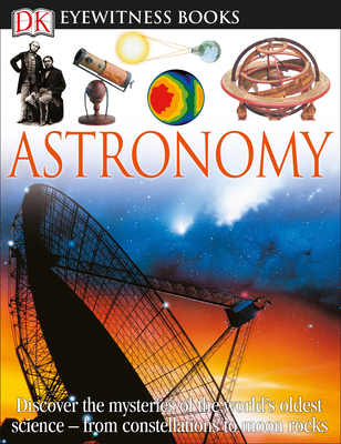 DK Eyewitness Books: Astronomy: Discover the My... 1465408959 Book Cover