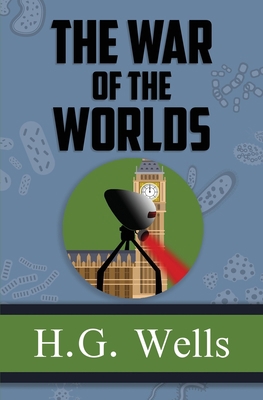 The War of the Worlds - the Original 1898 Class... 1954839413 Book Cover
