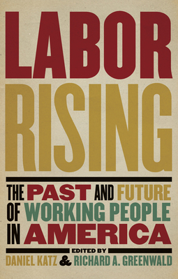 Labor Rising: The Past and Future of Working Pe... 1595585184 Book Cover