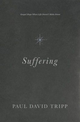 Suffering: Gospel Hope When Life Doesn't Make S... 1433556774 Book Cover