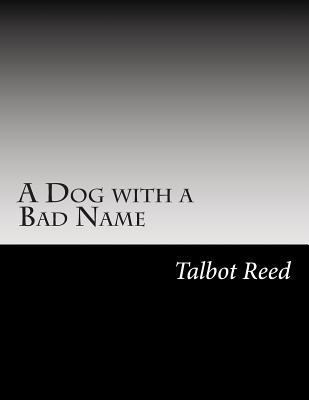 A Dog with a Bad Name 1502509709 Book Cover