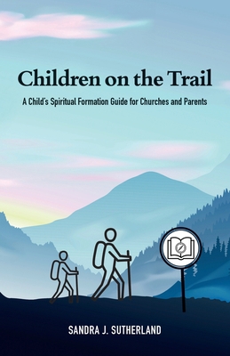 Children on the Trail: A Child's Spiritual Form... 1486622992 Book Cover