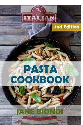 Pasta Cookbook: Healthy Pasta Recipes 1530503779 Book Cover