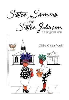 Sister Samms and Sister Johnson: The Neighborhood 1477159622 Book Cover