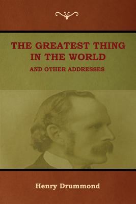 The Greatest Thing in the World and Other Addre... 1618953699 Book Cover