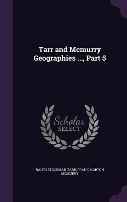 Tarr and Mcmurry Geographies ..., Part 5 1359909001 Book Cover