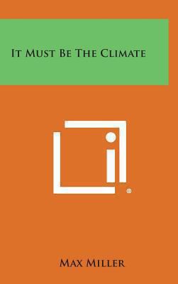 It Must Be the Climate 1258879611 Book Cover