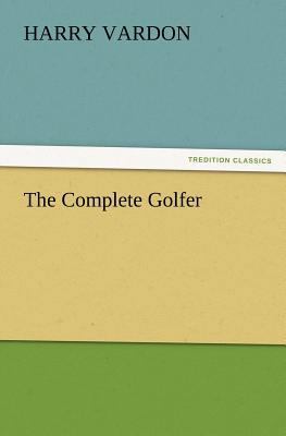 The Complete Golfer 3847224913 Book Cover