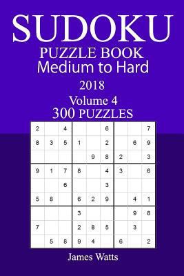 300 Medium to Hard Sudoku Puzzle Book 2018 1986167178 Book Cover
