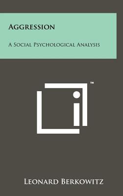 Aggression: A Social Psychological Analysis 1258221195 Book Cover