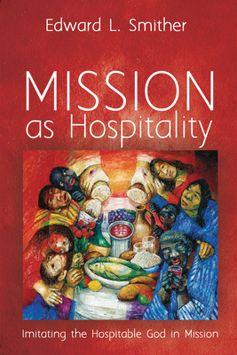 Mission as Hospitality: Imitating the Hospitabl... 1725257327 Book Cover