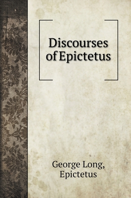 Discourses of Epictetus 5519723915 Book Cover