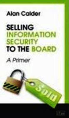Selling Information Security to the Board: A Pr... 1849280533 Book Cover