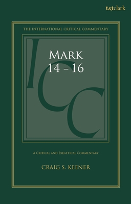 Mark 14-16: A Critical and Exegetical Commentary 0567712915 Book Cover