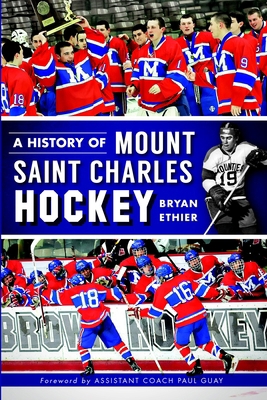 A History of Mount Saint Charles Hockey 1609498798 Book Cover