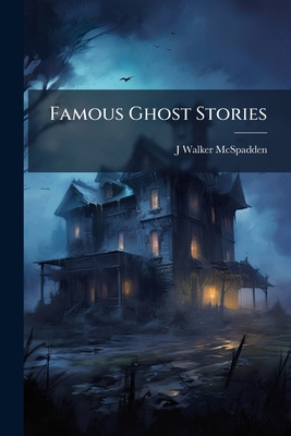 Famous Ghost Stories 1024117367 Book Cover