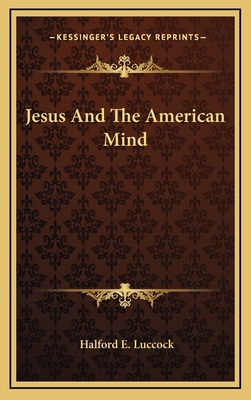 Jesus and the American Mind 1164489453 Book Cover
