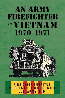 An Army Firefighter in Vietnam 1970 - 1971 B0C6YWCNW5 Book Cover