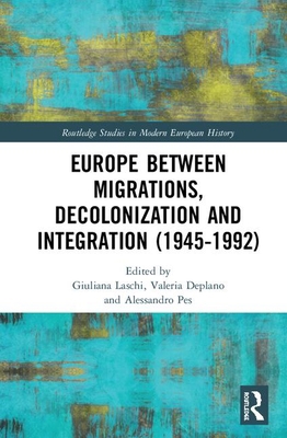 Europe Between Migrations, Decolonization and I... 0367219557 Book Cover