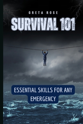 Survival 101: Essential Skills for Any Emergency            Book Cover