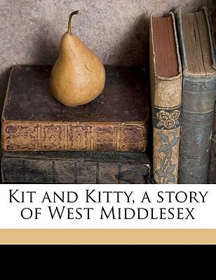 Kit and Kitty, a Story of West Middlesex 117759725X Book Cover