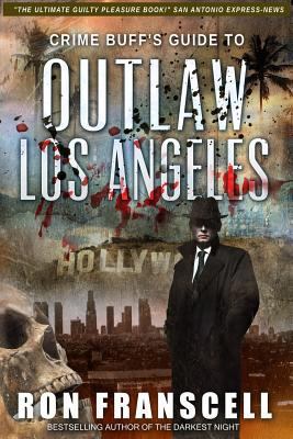 Crime Buff's Guide(TM) To OUTLAW LOS ANGELES 1942266812 Book Cover