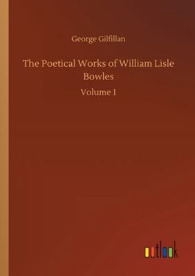 The Poetical Works of William Lisle Bowles: Vol... 3752311649 Book Cover