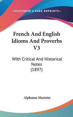 French And English Idioms And Proverbs V3: With... 1104067560 Book Cover