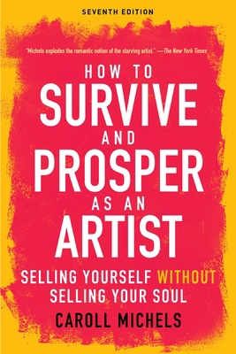 How to Survive and Prosper as an Artist: Sellin... 1621536130 Book Cover