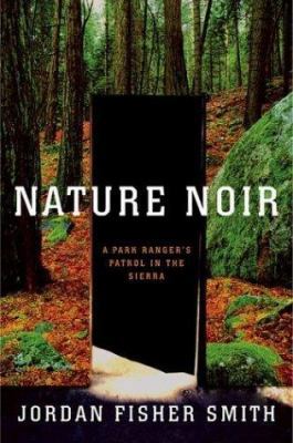 Nature Noir: A Park Ranger's Patrol in the Sierra 0618224165 Book Cover