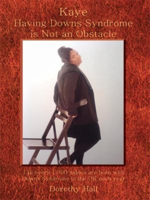 Kaye Having Downs Syndrome Is Not an Obstacle: ... 1434379361 Book Cover