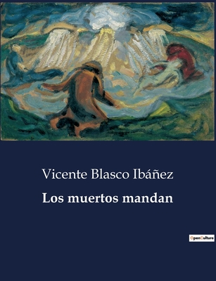 Los muertos mandan [Spanish] B0C2NSZLYW Book Cover
