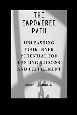 The Empowered Path: Unleashing Your Inner Poten... B0C9KJBDN1 Book Cover