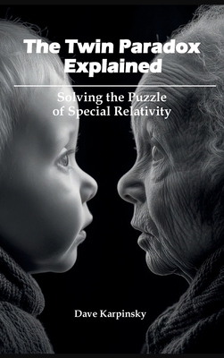 The Twin Paradox Explained: Solving the Puzzle ... B0FH7HC5C1 Book Cover